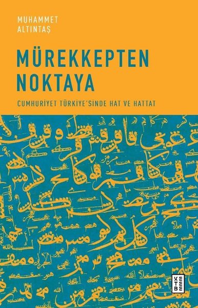 Mürekkepten Noktaya - Cumhuriyet Türkiye'sinde Hat ve Hattat