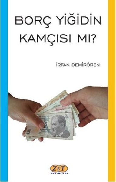 Borç Yiğidin Kamçısı mı?