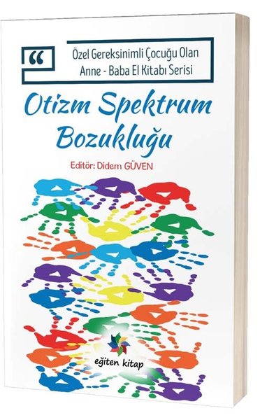 Otizm Spektrum Bozukluğu - Özel Gereksinimli Çocuğu Olan Anne Baba El Kitabı Serisi