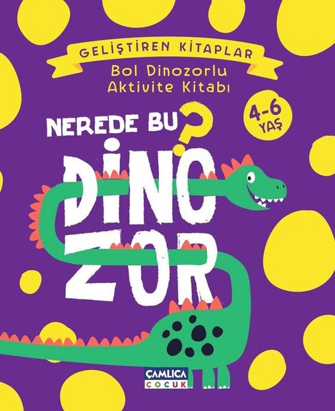 Nerede Bu Dinozor? Bol Dinozorlu Aktivite Kitabı