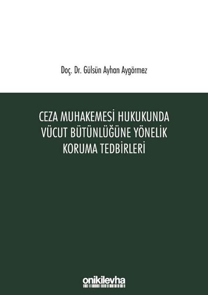 Ceza Muhakemesi Hukukunda Vücut Bütünlüğüne Yönelik Koruma Tedbirleri