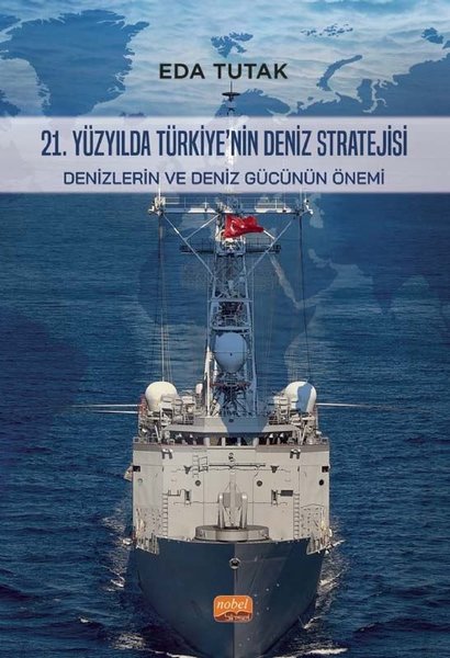 21.Yüzyılda Türkiye'nin Deniz Stratejisi - Denizlerin ve Deniz Gücünün Önemi