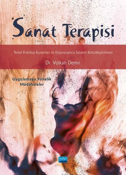 Sanat Terapisi: Temel Psikoloji Kuramları ile Dışavurumcu Sanatın Bütünleştirilmesi - Uygulamaya Yönelik Müdahaleler