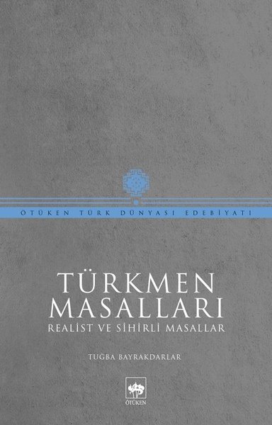 Türkmen Masalları - Realist ve Sihirli Masallar