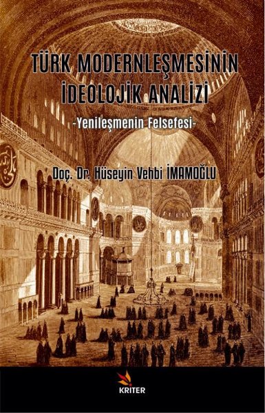 Türk Modernleşmesinin İdeolojik Analizi - Yenileşmenin Felsefesi