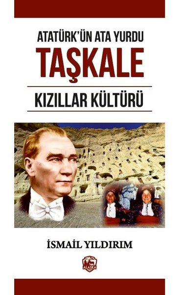 Atatürk'ün Atayurdu Taşkale Kızıllar Kültürü