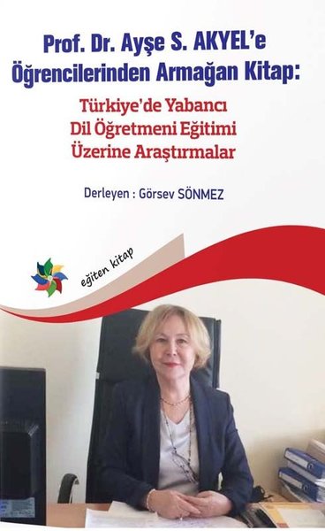 Türkiye'de Yabancı Dil Öğretmeni Eğitimi Üzerine Araştırmalar - Ayşe S. Akyel'e Öğrencilerinden Arma