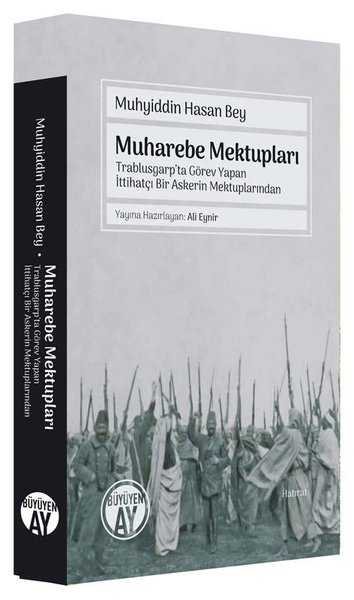 Muharebe Mektupları - Trablusgarp'ta Görev Yapan İttihatçı Bir Askerin Mektuplarından