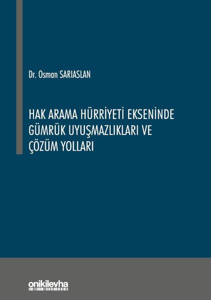 Hak Arama Hürriyeti Ekseninde Gümrük Uyuşmazlıkları ve Çözüm Yolları