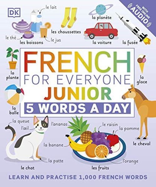 French for Everyone Junior 5 Words a Day: Learn and Practise 1000 French Words