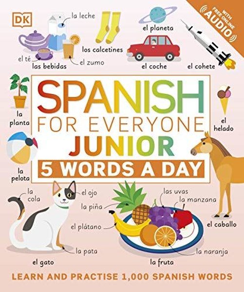 Spanish for Everyone Junior 5 Words a Day: Learn and Practise 1000 Spanish Words
