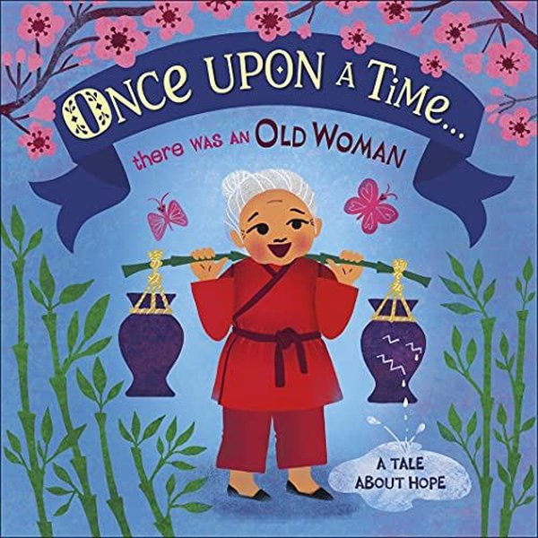Once Upon A Time... there was an Old Woman: A Tale About Hope