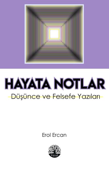 Hayata Notlar - Düşünce ve Felsefe Yazıları