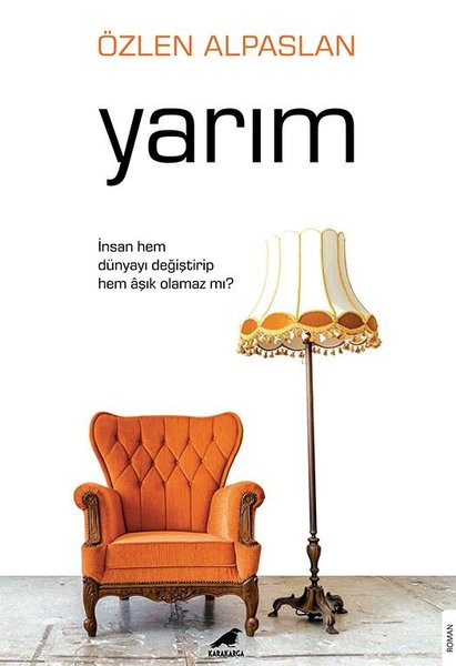 Yarım - İnsan Hem Dünyayı Değiştirip Hem Aşık Olamaz mı?