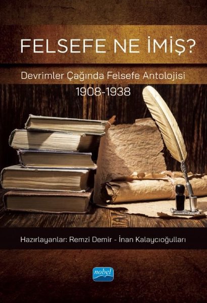 Felsefe Ne İmiş? Devrimler Çağında Felsefe Antolojisi 1908-1938