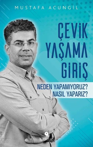 Çevik Yaşama Giriş - Neden Yapamıyoruz? Nasıl Yaparız?