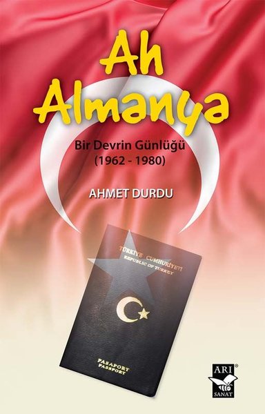 Ah Almanya  -  Bir Devrin Günlüğü 1962 - 1980