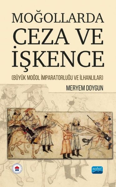 Moğollarda Ceza ve İşkence - Büyük Moğol İmparatorluğu ve İlhanlılar