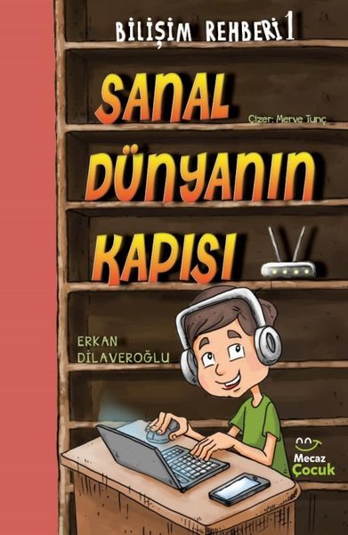 Sanal Dünyanın Kapısı - Bilişim Rehberi 1