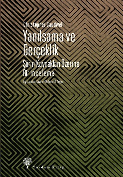 Yanılsama ve Gerçeklik - Şiirin Kaynakları Üzerine Bir İnceleme