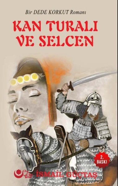 Kan Turalı ve Selcen - Bir Dede Korkut Romanı