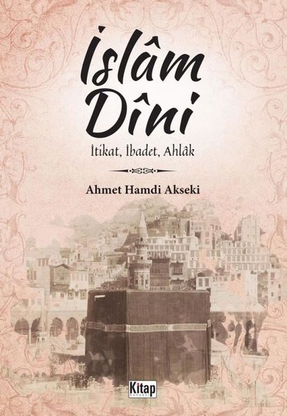 İslam Dini: İtikat İbadet Ahlak