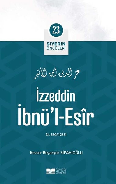 İzzeddin İbnü'l Esir - Siyerin Öncüleri 23