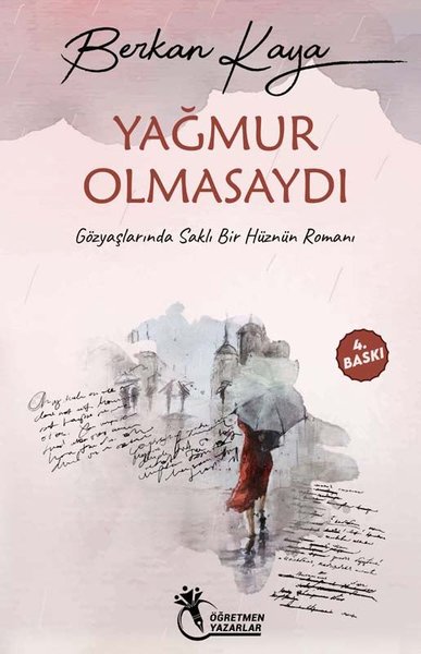 Yağmur Olmasaydı - Gözyaşlarında Saklı Bir Hüznün Romanı