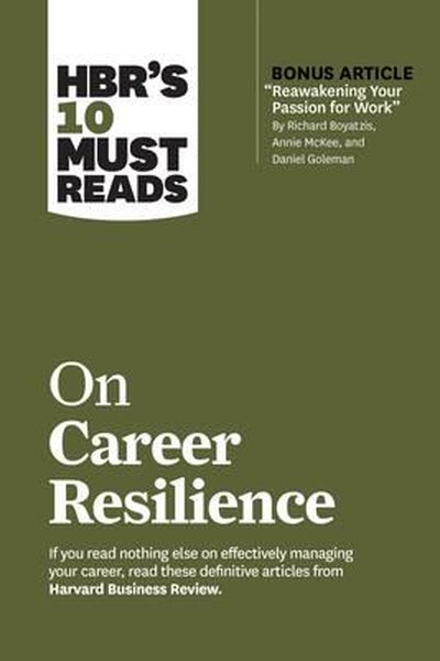 HBR's 10 Must Reads on Career Resilience (with bonus article Reawakening Your Passion for Work