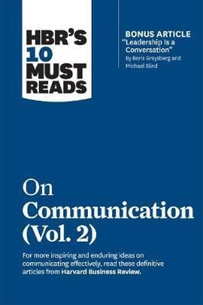 HBR's 10 Must Reads on Communication Vol. 2: HBR's 10 Must Reads Series