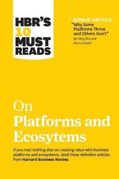 HBR's 10 Must Reads on Platforms and Ecosystems