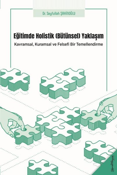 Eğitimde Holistik Yaklaşım - Kavramsal Kuramsal ve Felsefi Bir Temellendirme