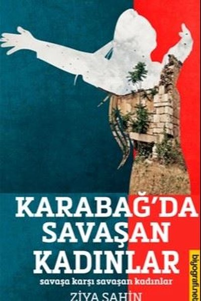 Karabağ'da Savaşan Kadınlar - Savaşa Karşı Savaşan Kadınlar