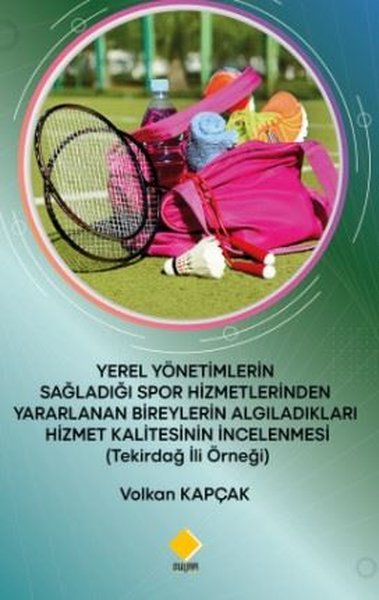 Yerel Yönetimlerin Sağladığı Spor Hizmetlerinden Yararlanan Bireylerin Algıladıkları Hizmet Kalitesi