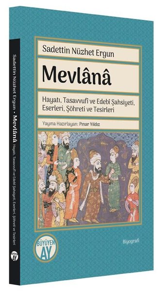 Mevlana: Hayatı Tasavvufi ve Edebi Şahsiyeti Eserleri Şöhreti ve Tesirleri