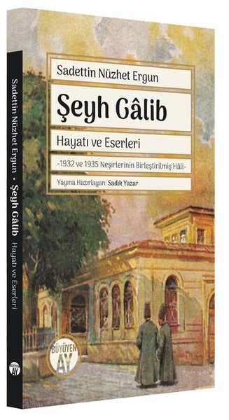 Şeyh Galib: Hayatı ve Eserleri - 1932 ve 1935 Neşirlerinin Birleştirilmiş Hali