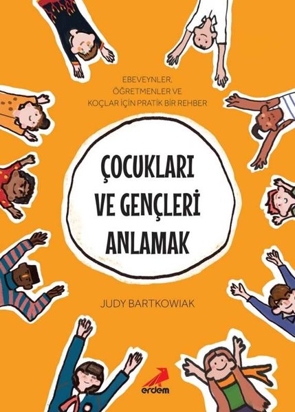 Çocukları ve Gençleri Anlamak - Ebeveynler Öğretmenler ve Koçlar için Pratik Bir Rehber