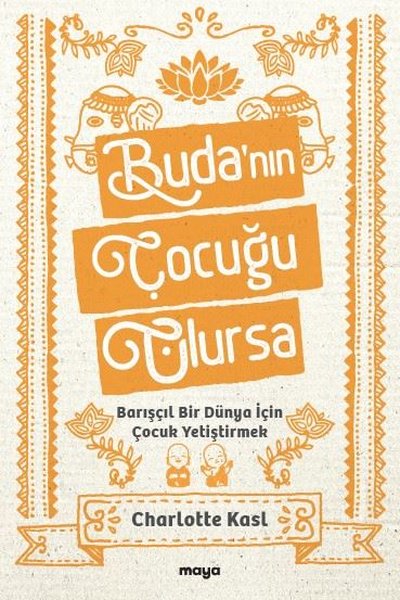 Buda'nın Çocuğu Olursa - Barışçıl Bir Dünya İçin Çocuk Yetiştirmek