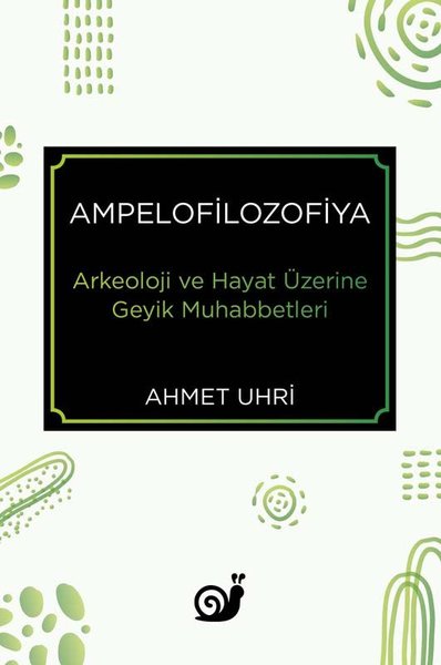 Ampelofilozofiya: Arkeoloji ve Hayat Üzerine Ge...