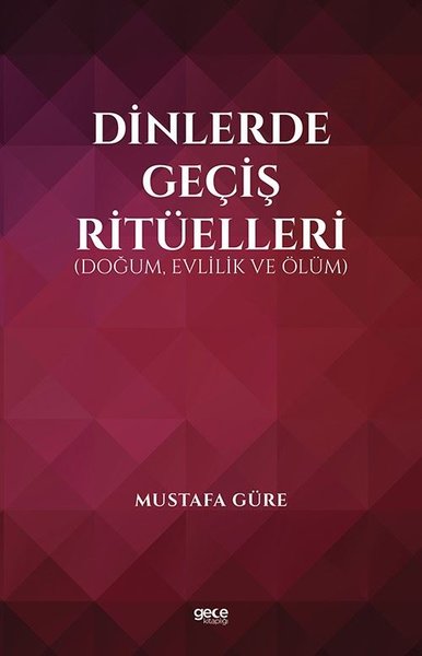 Dinlerde Geçiş Ritüelleri: Doğum Evlilik ve Ölüm