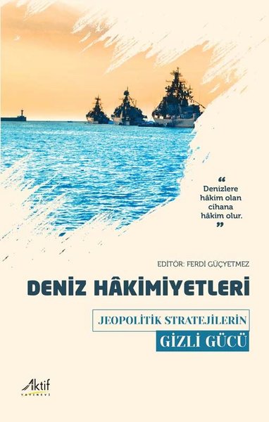 Deniz Hakimiyetleri - Jeopolitik Stratejilerin Gizli Gücü