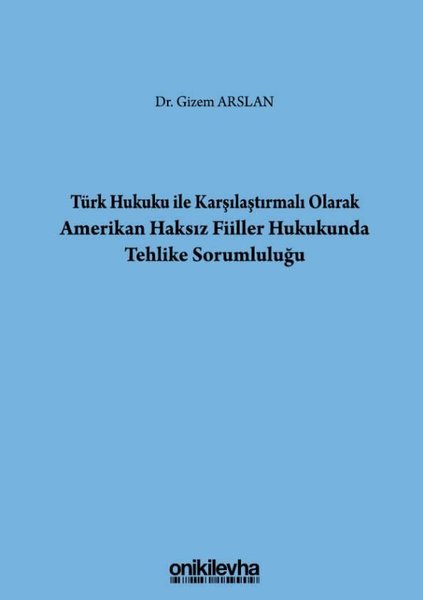 Türk Hukuku ile Karşılaştırmalı Olarak Amerikan Haksız Fiiller Hukukunda Tehlike Sorumluluğu