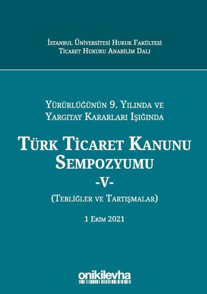 Yürürlüğünün 9. Yılında ve Yargıtay Kararları Işığında Türk Ticaret Kanunu Sempozyumu-5