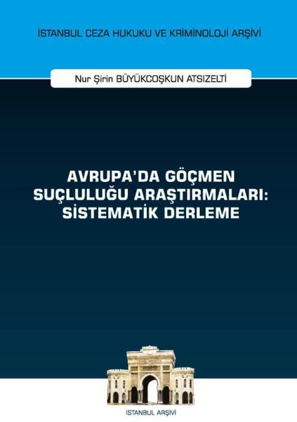 Avrupa'da Göçmen Suçluluğu Araştırmaları: Sistematik Derleme