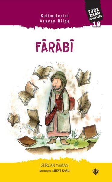 Kelimelerini Arayan Bilge: Farabi - Türk İslam Büyükleri 18