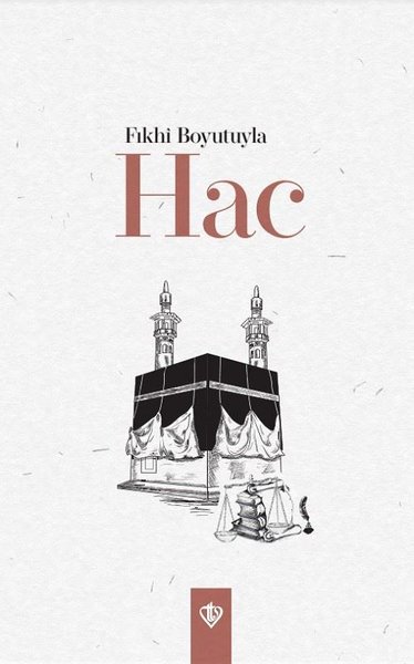 Fıkhi Boyutuyla Hac