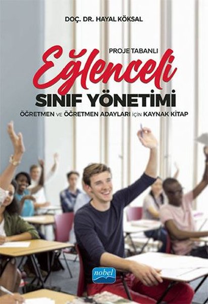 Proje Tabanlı Eğlenceli Sınıf Yönetimi - Öğretmen ve Öğretmen Adayları için Kaynak Kitap