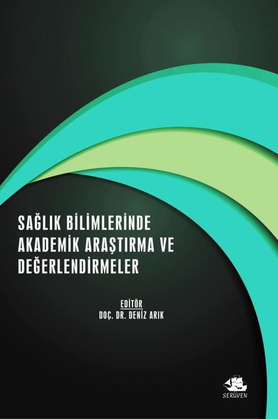 Sağlık Bilimlerinde Akademik Araştırma ve Değerlendirmeler - Aralık 2021