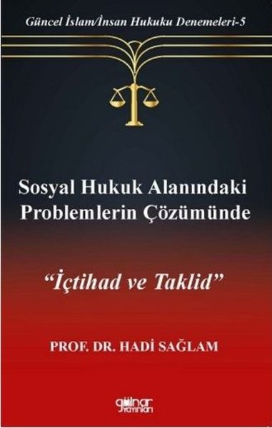 Sosyal Hukuk Alanındaki Problemlerin Çözümünde İçtihad ve Taklid - Güncel İslam - İnsan Hukuku Deneme