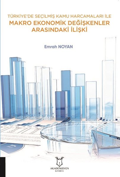 Türkiye'de Seçilmiş Kamu Harcamaları ile Makro Ekonomik Değişkenler Arasındaki İlişki